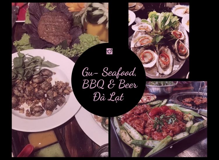Gu- Seafood, BBQ & Beer Đà Lạt - Địa điểm tuyệt vời để thư giãn cuối tuần