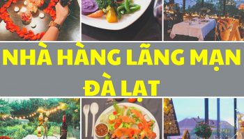 Khám phá top các nhà hàng lãng mạn bậc nhất Đà Lạt
