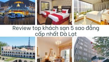 Review top các khách sạn 5 sao xịn xò nhất Đà Lạt