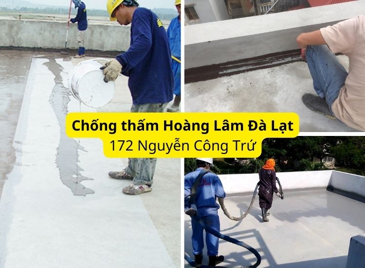 Chống thấm Hoàng Lâm Đà Lạt - dịch vụ tốt, giá tốt
