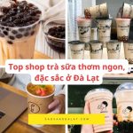 Top các quán trà sữa ngon nhất Đà Lạt